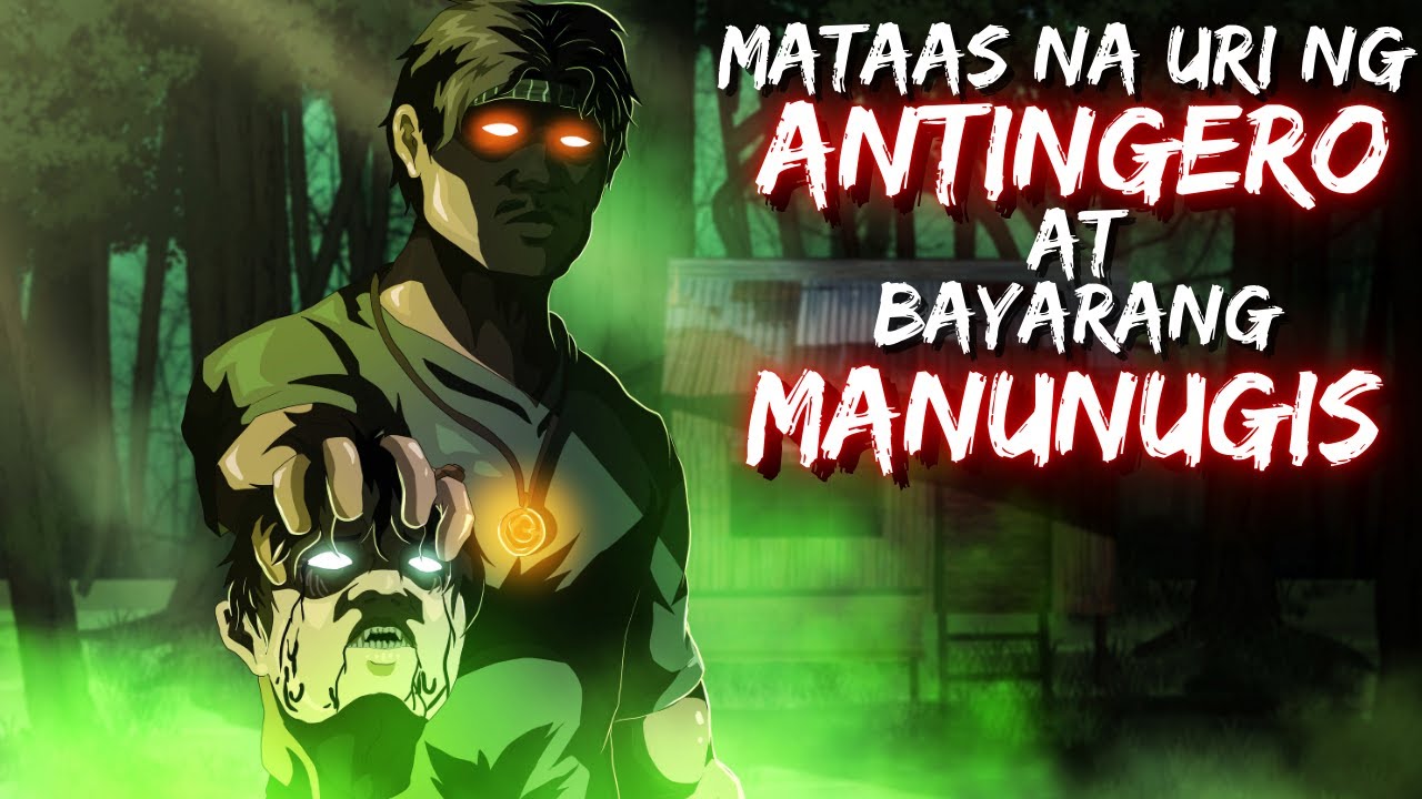 MATAAS NA URI NG ANTINGERO AT BAYARANG MANUNUGIS (ASWANG TRUE STORY)