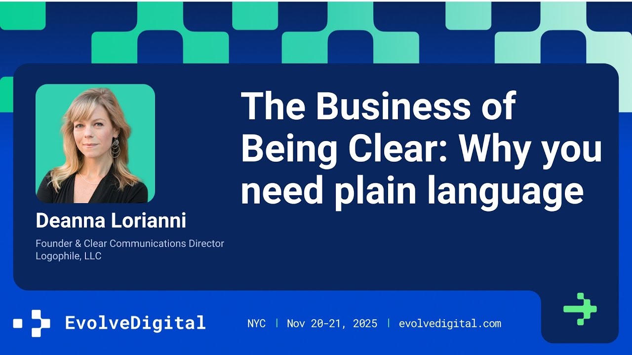 Ясность — это бизнес: почему вам нужен простой язык — Деанна Лорианни — EvolveDigital NYC 2025