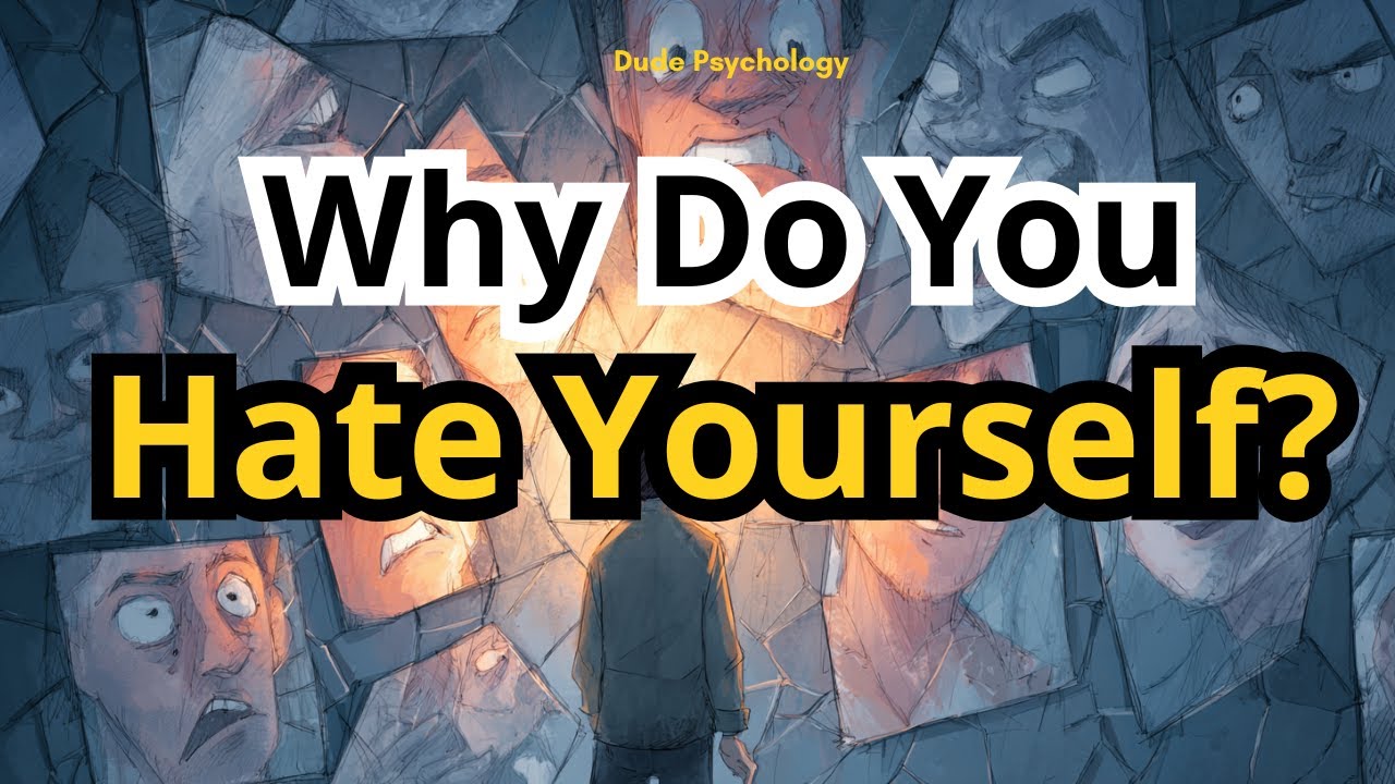 Why Do You Hate Yourself? | Psychology of Self-Hatred Explained