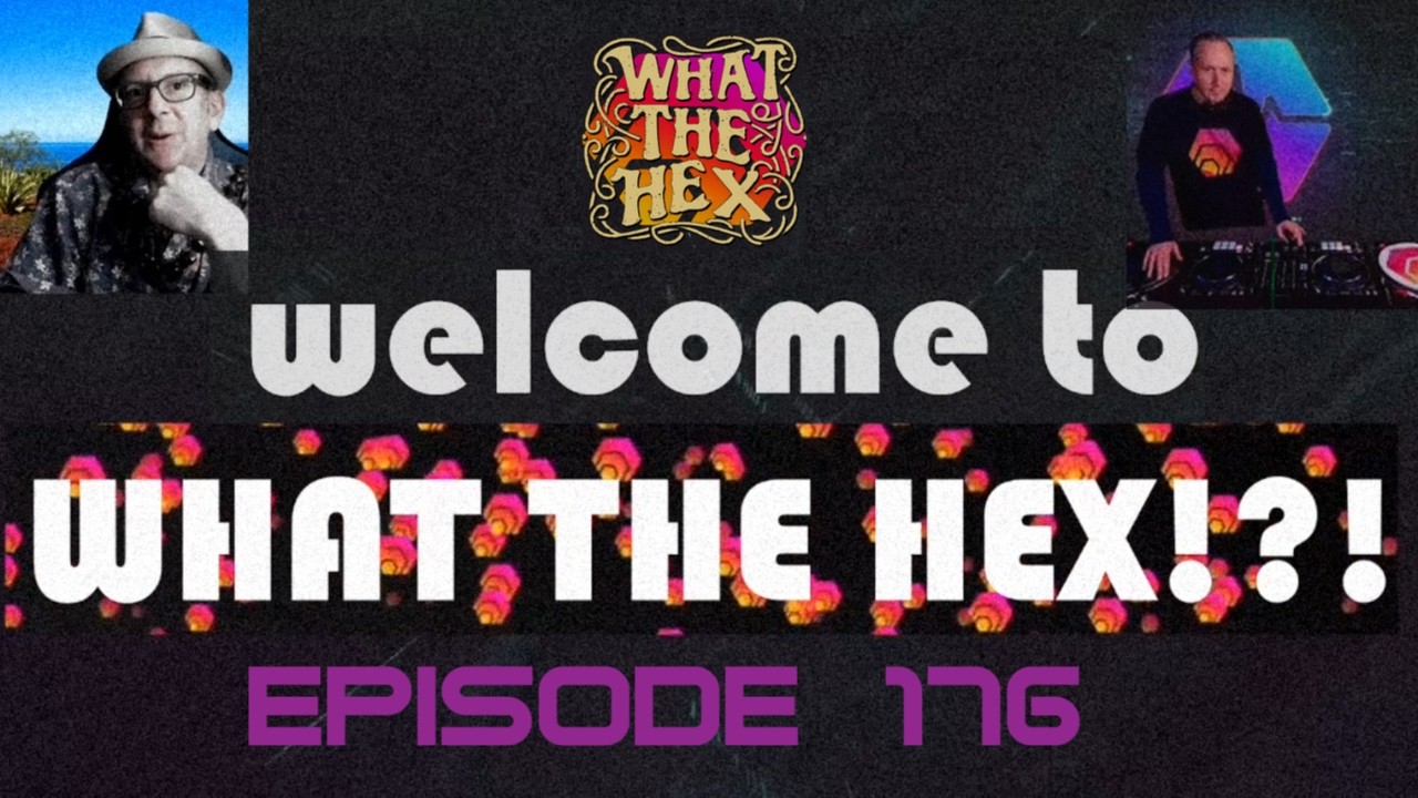 What the HEX ?!? - Episode 176 clarity act anyone?