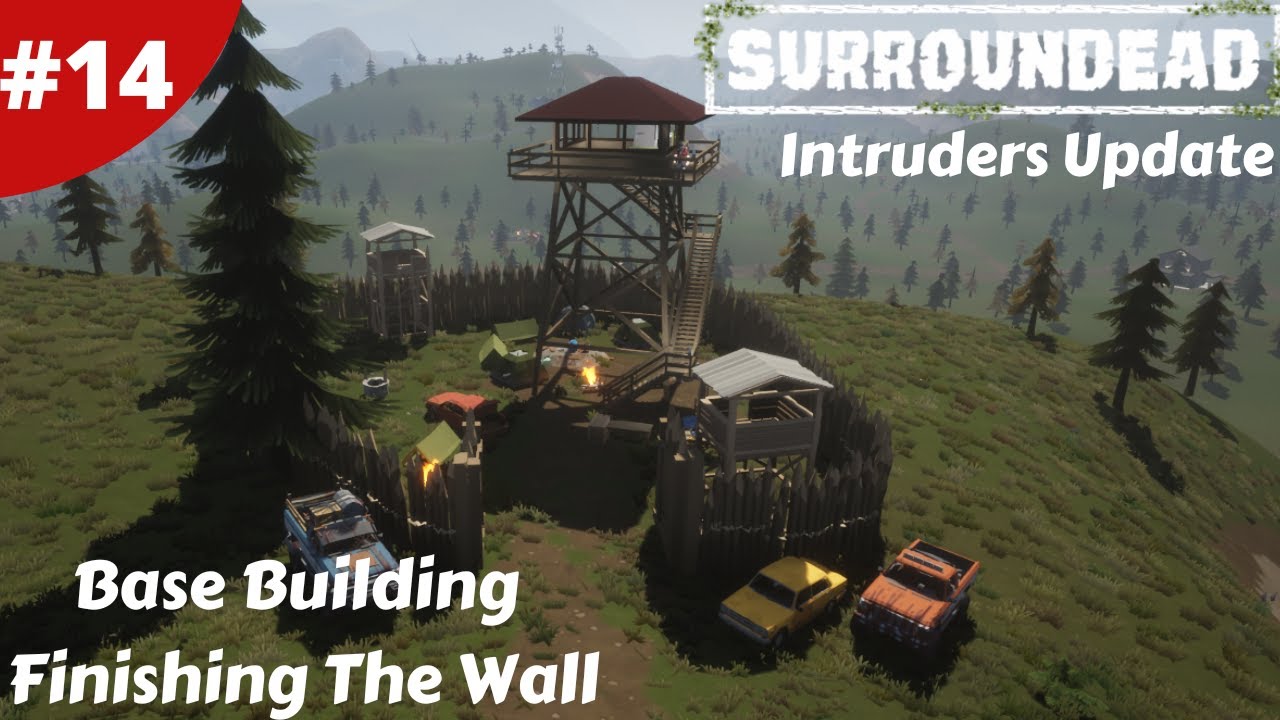 Base Building Finishing The Wall More Storage - Intruders Update - SurrounDead - #14 - Gameplay