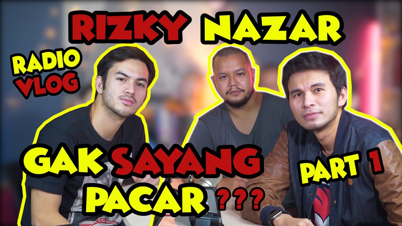 RIZKY NAZAR GAK SAYANG PACAR ??? - RADIO VLOG - PART 1