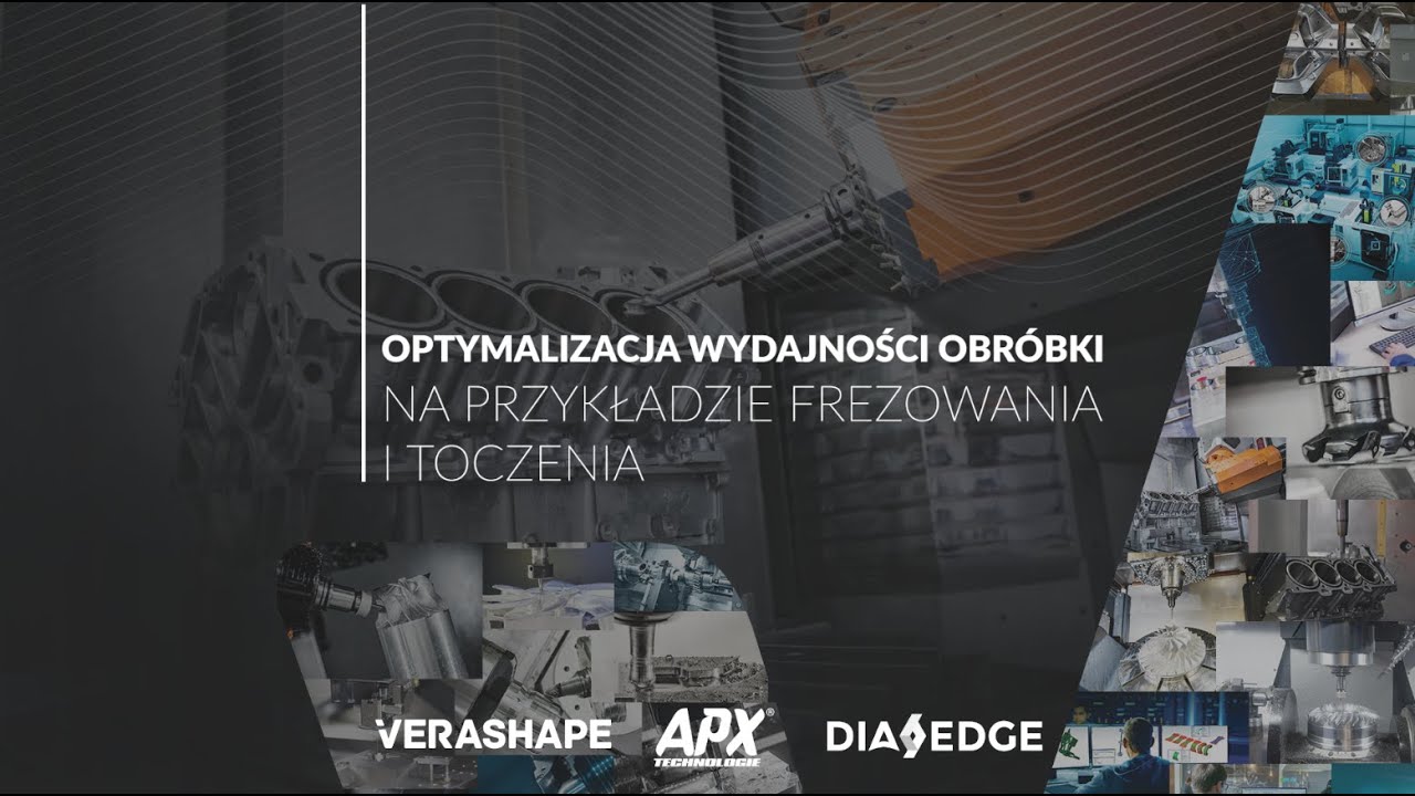 Optymalizacja wydajności obróbki na przykładzie frezowania i toczenia - VERASHAPE | APX | DIAEDGE