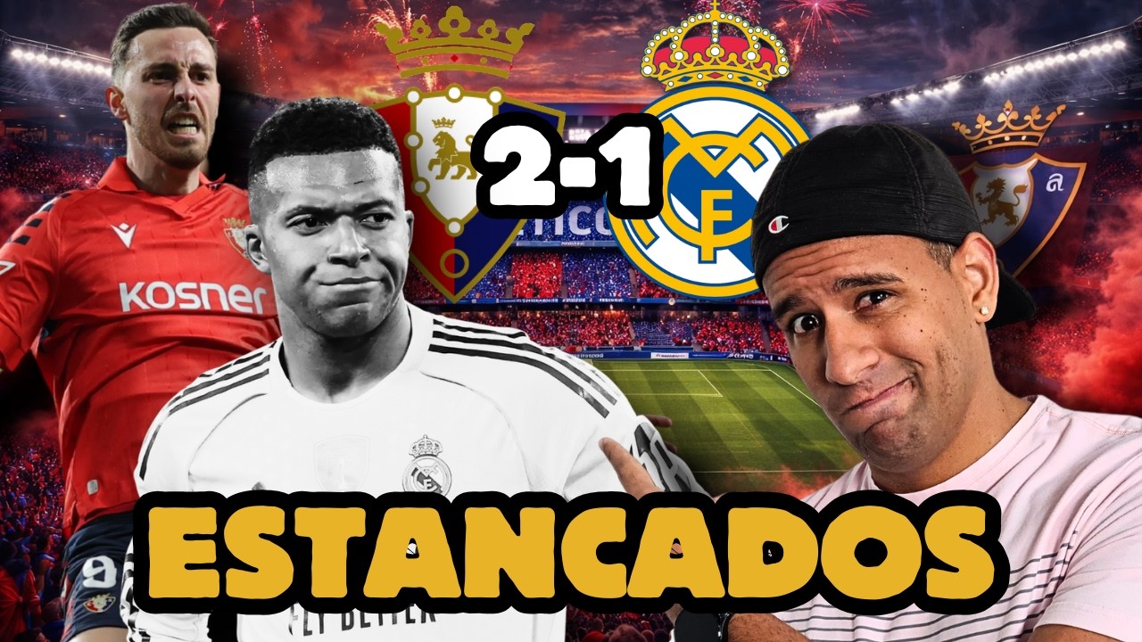 Osasuna DERRUMBA al Madrid 2 a 1. Análisis y opinión!