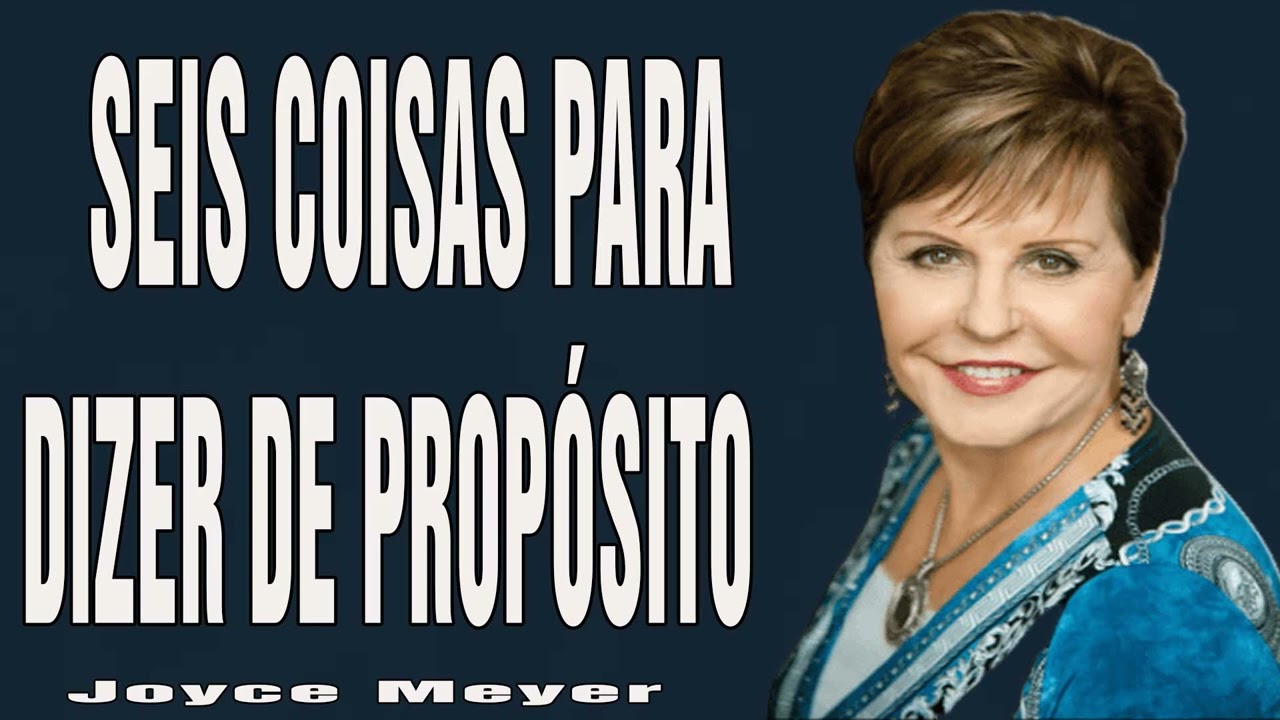 SEIS COISAS PARA DIZER DE PROPÓSITO - Joyce Meyer
