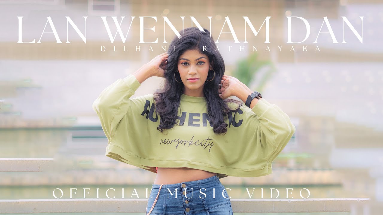 LAN WENNAM DAN ( ලං වෙන්නම් දැන්) Dilhani Rathnayaka | Official Music Video