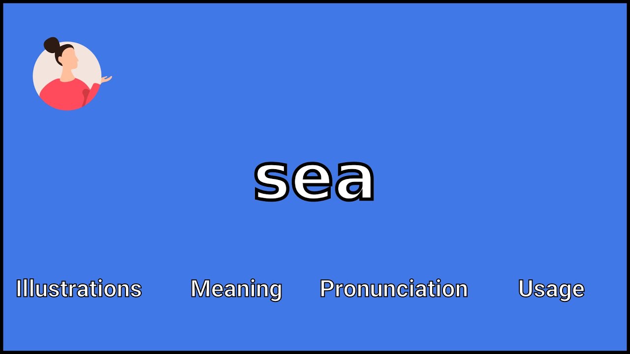 SEA - Meaning and Pronunciation