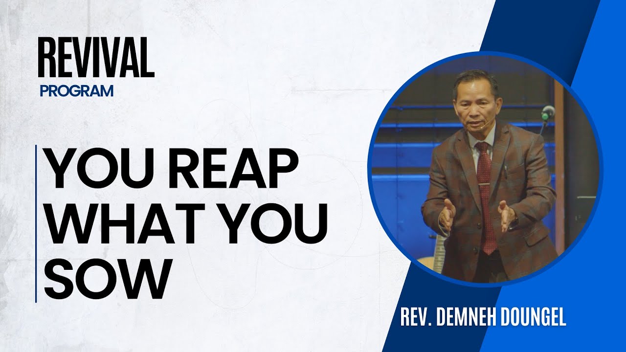 You Reap What You Sow | Rev. Demkhoneh Doungel | Peniel Baptist Church