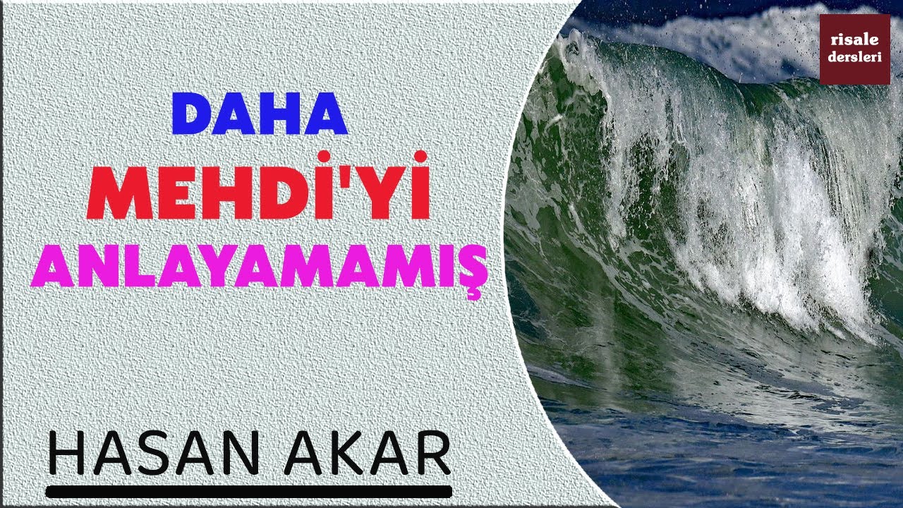Hasan Akar - Daha Mehdi'yi Anlayamamış
