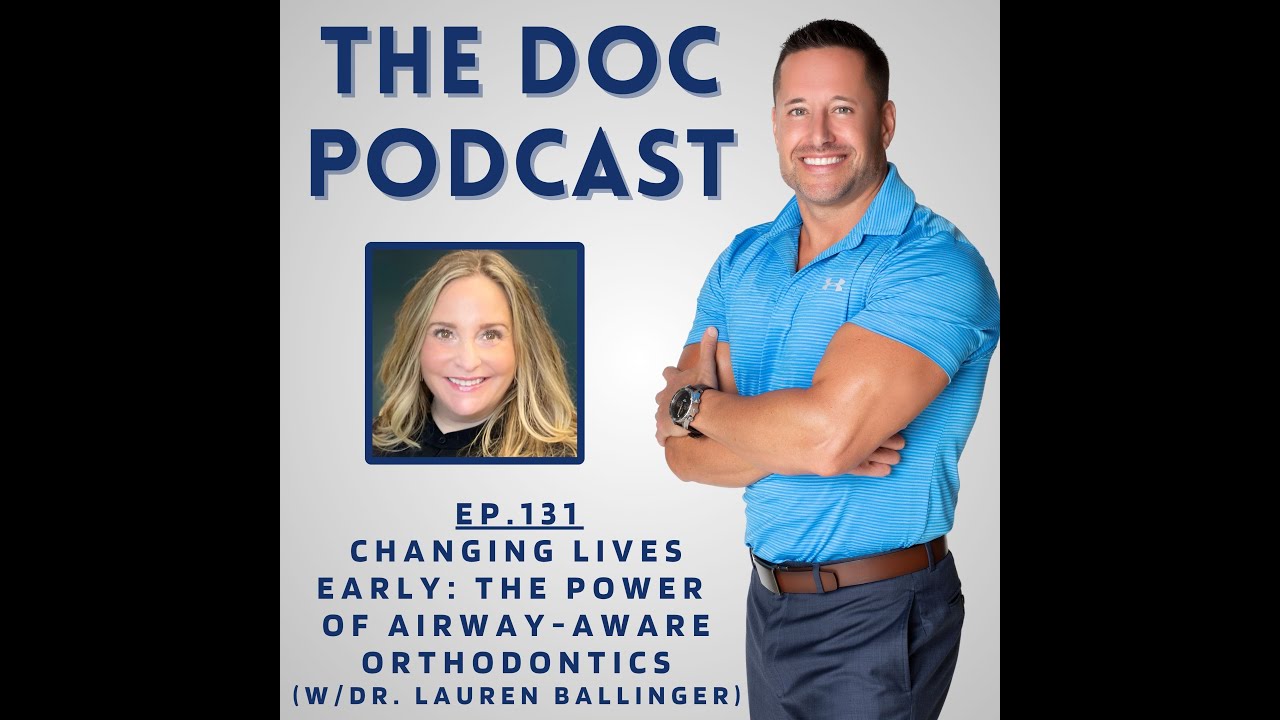 Changing Lives Early: The Power of Airway-Aware Orthodontics (w/Dr. Lauren Ballinger) [Ep 132]
