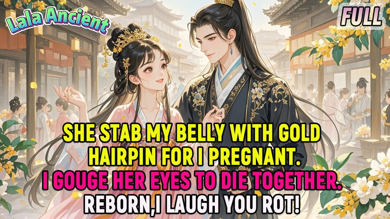 She stab my belly with gold hairpin for I pregnant.I gouge her eyes to die.Reborn,I no repeats!