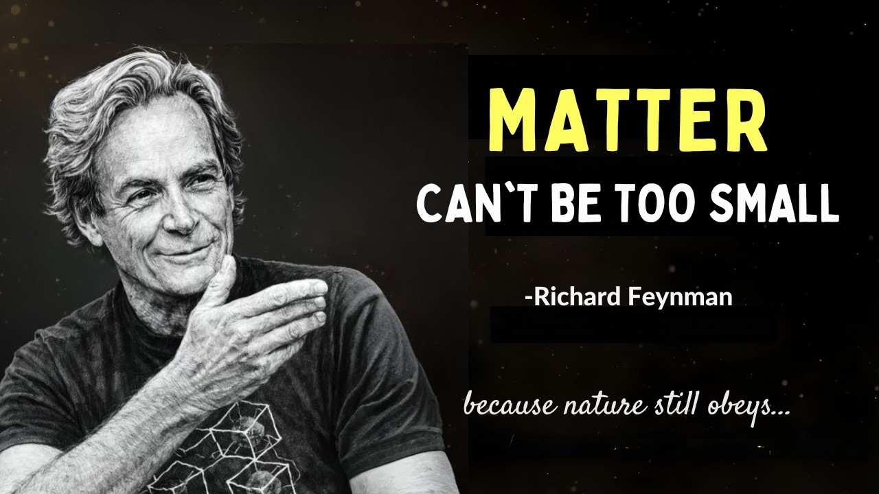 Richard Feynman: Why It’s Physically IMPOSSIBLE for Matter to Be Too Small to Control
