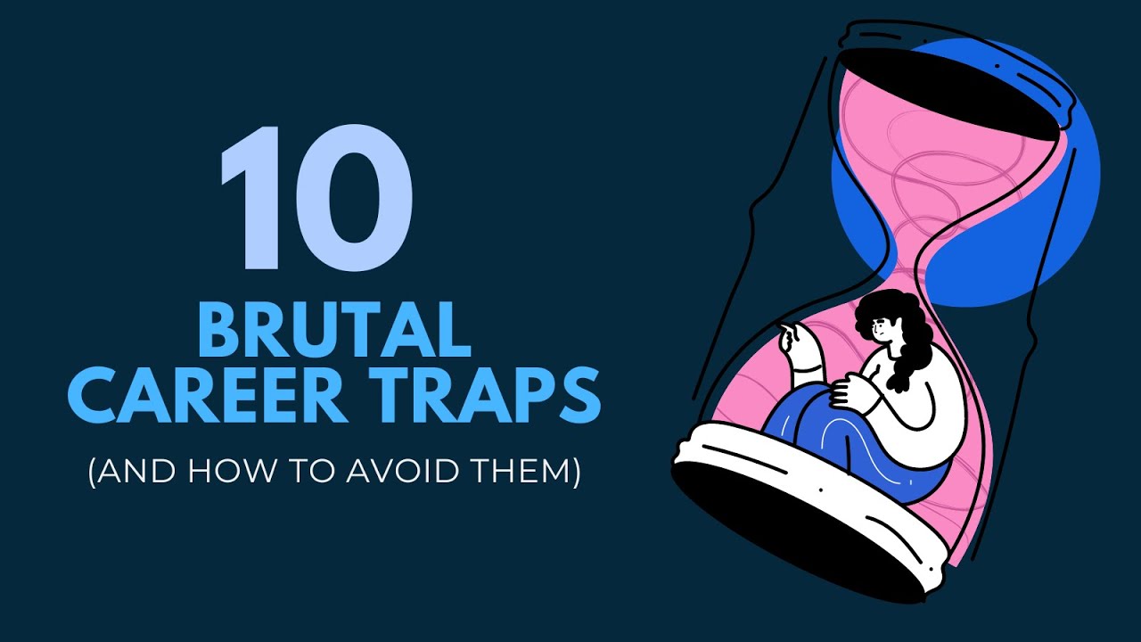 10 Brutal Career Traps And How to Avoid Them