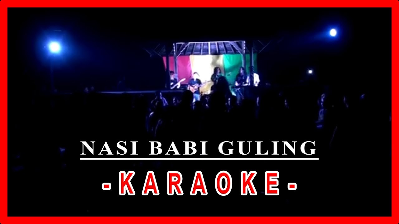 Nasi Babi Guling - (Karaoke) MATANAI