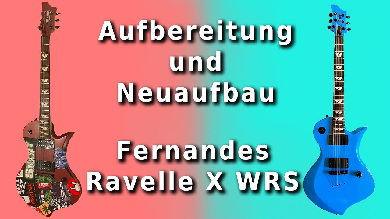 Aufbereitung und Neuaufbau einer Fernandes Ravelle X WRS E-Gitarre