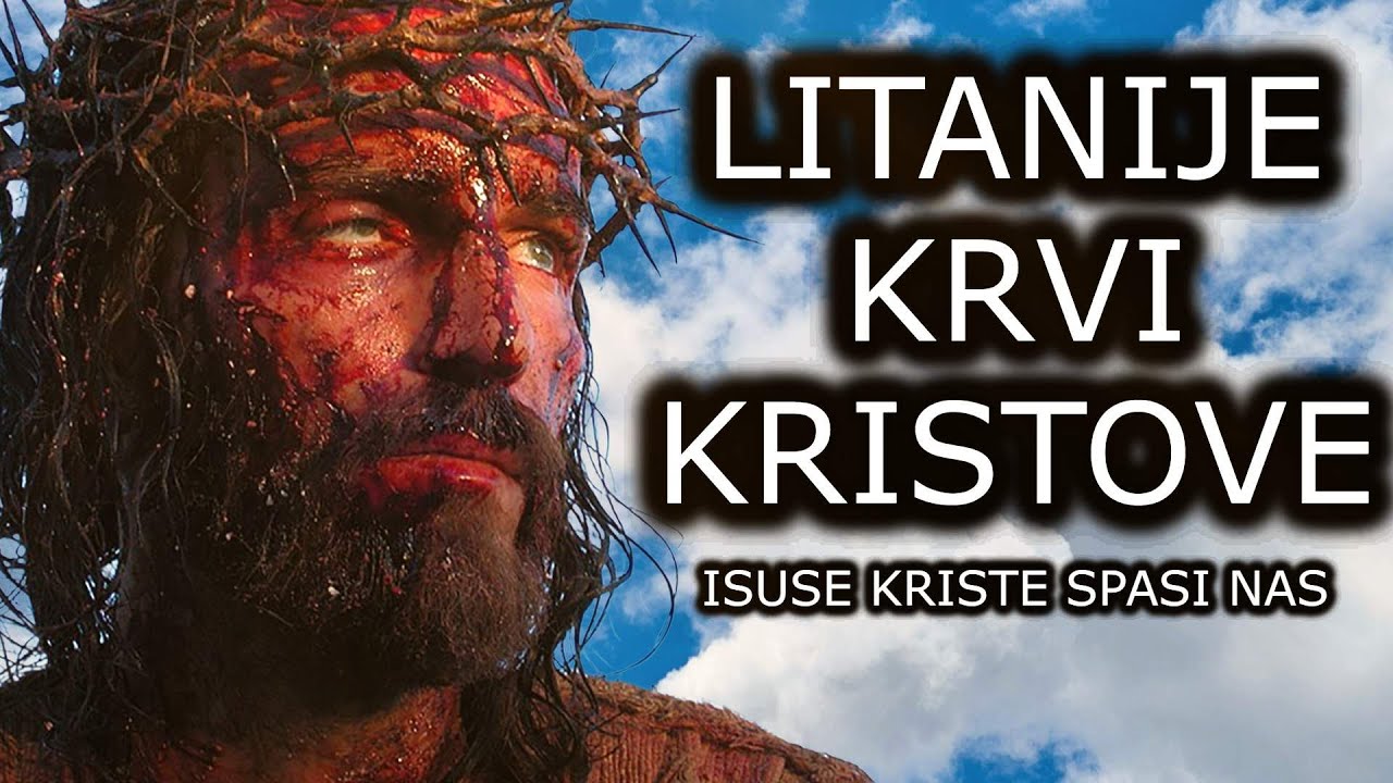 LITANIJE KRVI KRISTOVE - KRVI KRISTOVA SPASI NAS