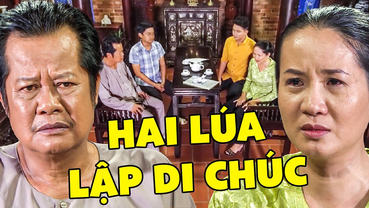 HAI LÚA LẬP DI CHÚC - PHIM VIỆT NAM MỚI NHẤT | PHIM HAI LÚA MIỀN TÂY | PHIM VIỆT NAM HAY