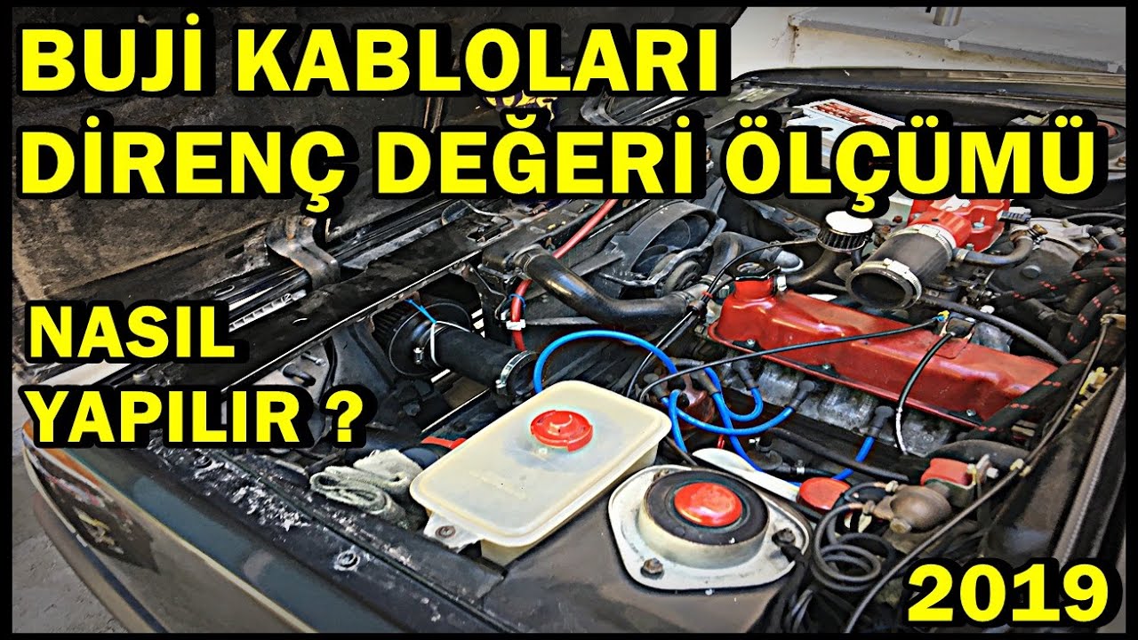 BUJİ KABLOLARI DİRENÇ DEĞERİ ÖLÇÜMÜ, BUJİ, BUJİ KABLOLARI VE DİSTRİBÜTÖR KAPAĞI DEĞİŞİMİ