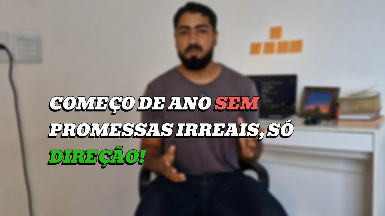 Começo de ano SEM promessas irreais, SÓ DIREÇÃO!!!