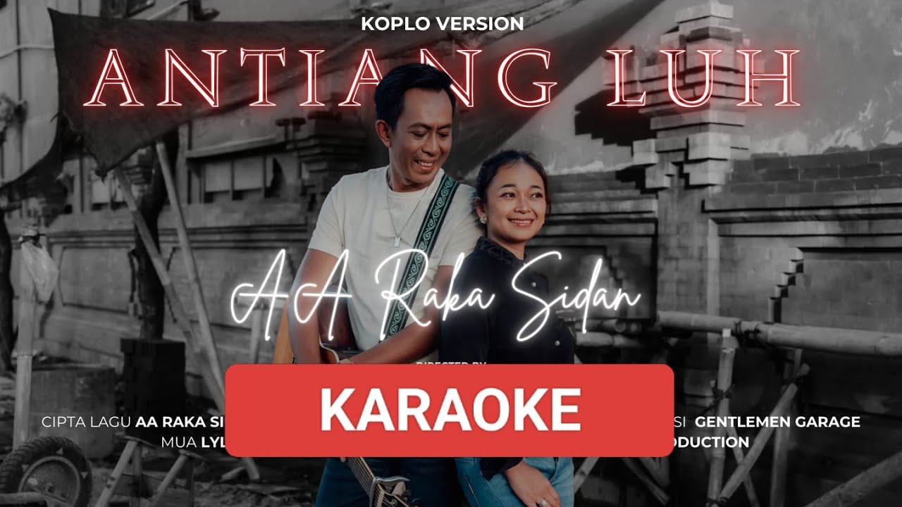 KARAOKE ANTIANG LUH (KOPLO VERSION) - AA RAKA SIDAN (Original Music Video)