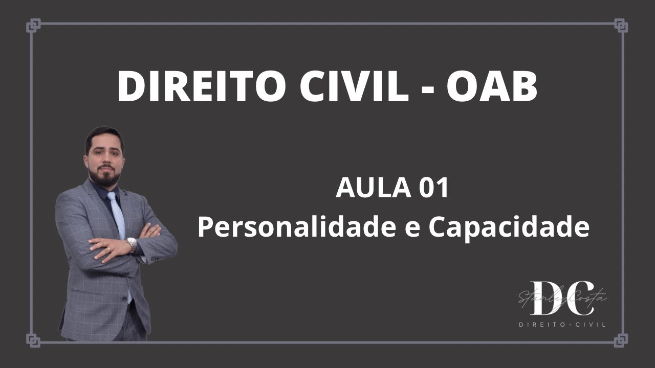 Revisão OAB - Civil 01 - Personalidade e Capacidade