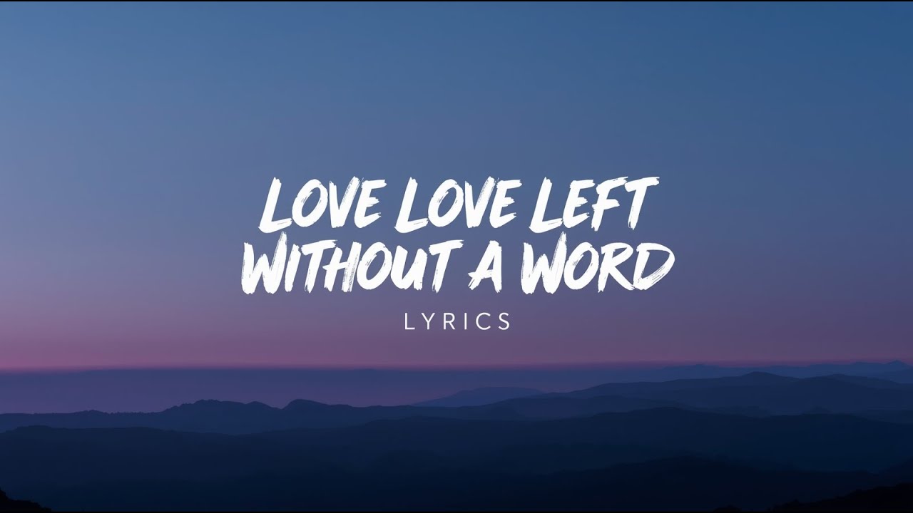 Love Left Without a Word ( Lyrics )