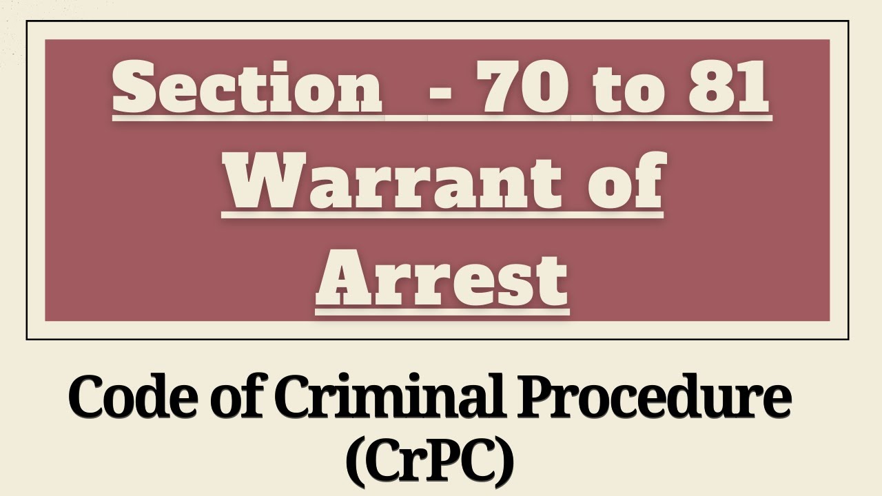 Section 70 to 81 CrPC | Chapter 6 - Warrant of Arrest | Section 70,71,72,73,74,75,76,77,78,79,80,81