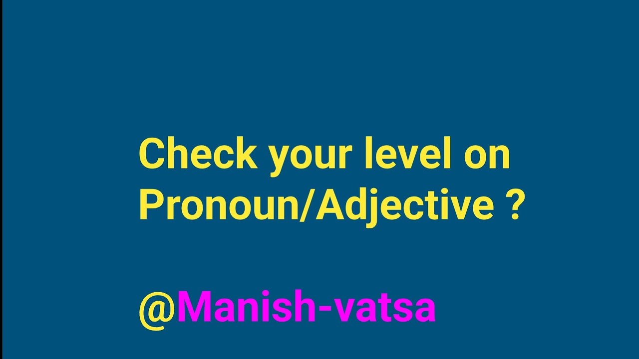 Doubts on Pronoun/Adjective? Part 3