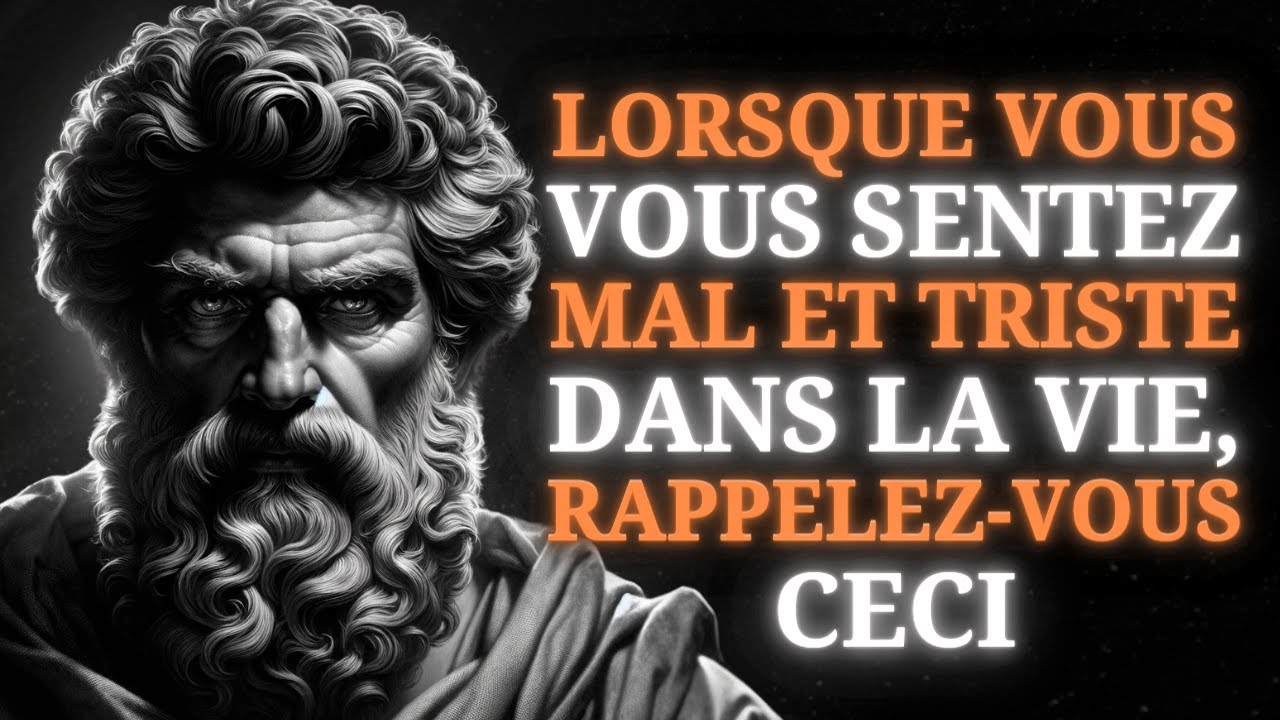 Quand Vous vous Sentez Triste et déprimé dans votre VIE, souvenez-vous de ces citations stoïciennes