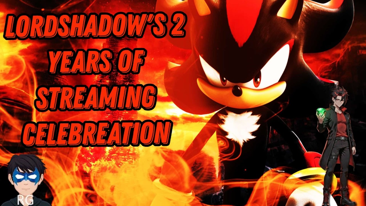@TheUltimateLifeFormLordShadow's 2 Year's of Streaming Celebration
