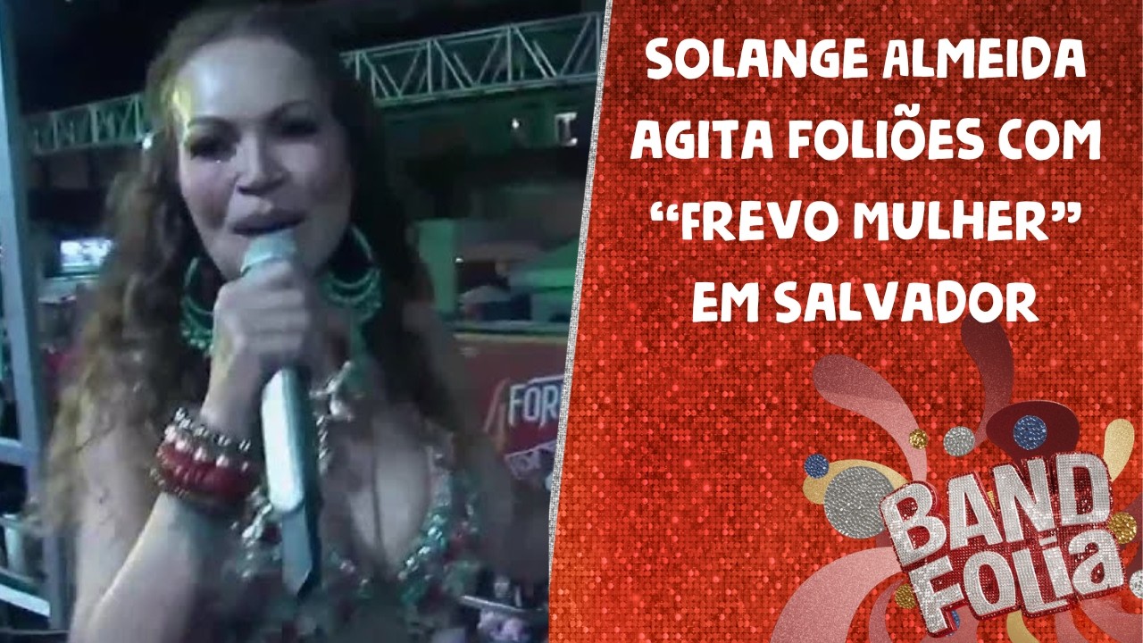 Solange Almeida agita foliões com 