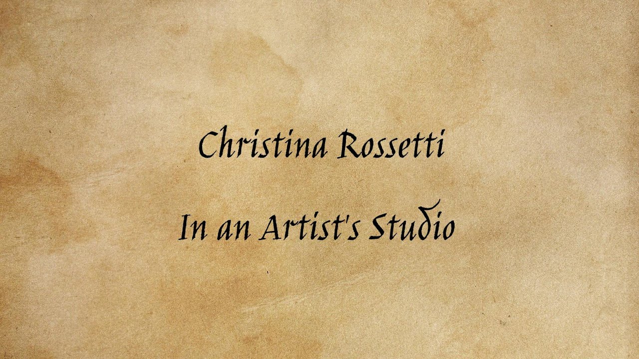Christina Rossetti - In an Artist's Studio