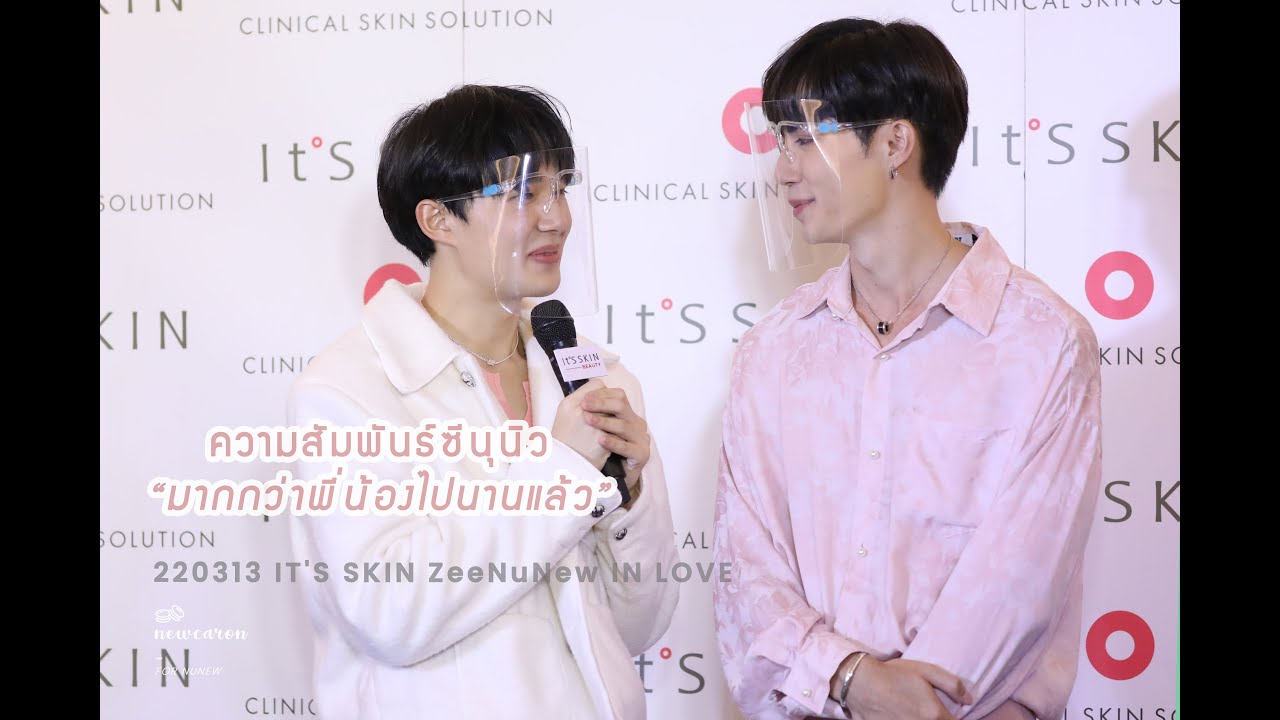 220313 IT'S SKIN ZeeNuNew IN LOVE - INTERVIEW ความสัมพันธ์ซีนุนิว 