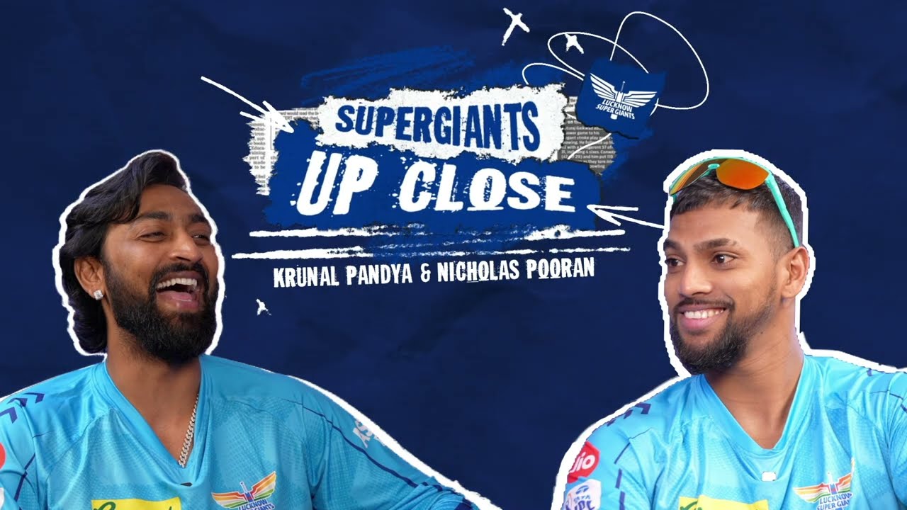 Up Close with Krunal Pandya and Nicholas Pooran | Lucknow Super Giants | IPL 2024