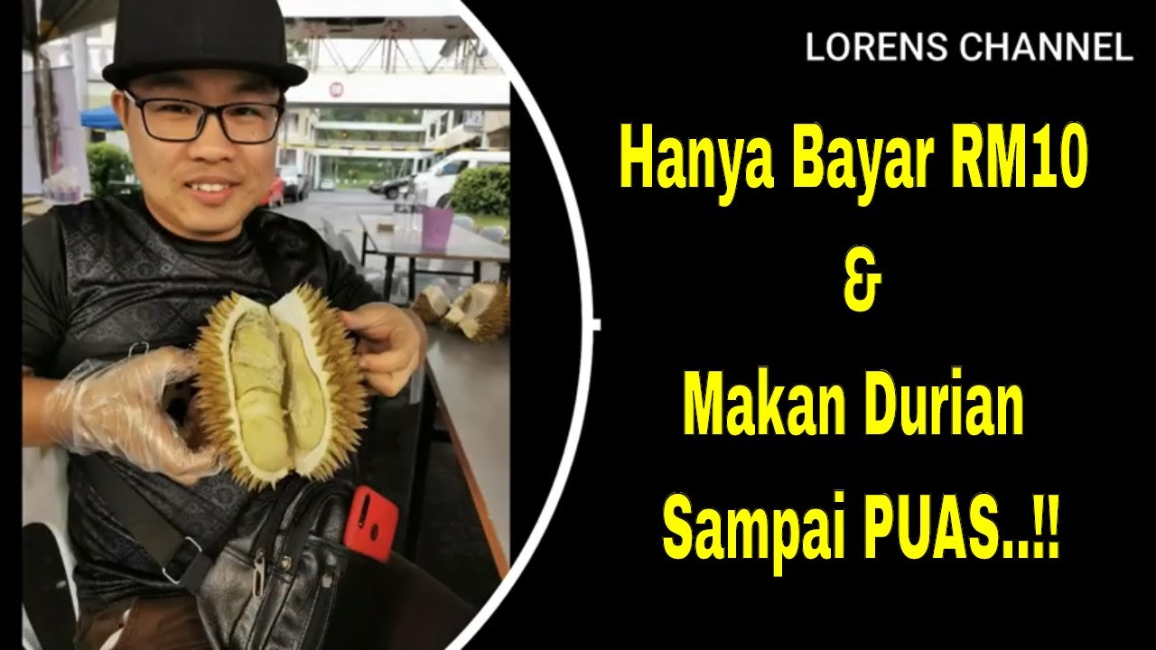 Makan Durian Sampai Puas & Hanya Bayar RM10