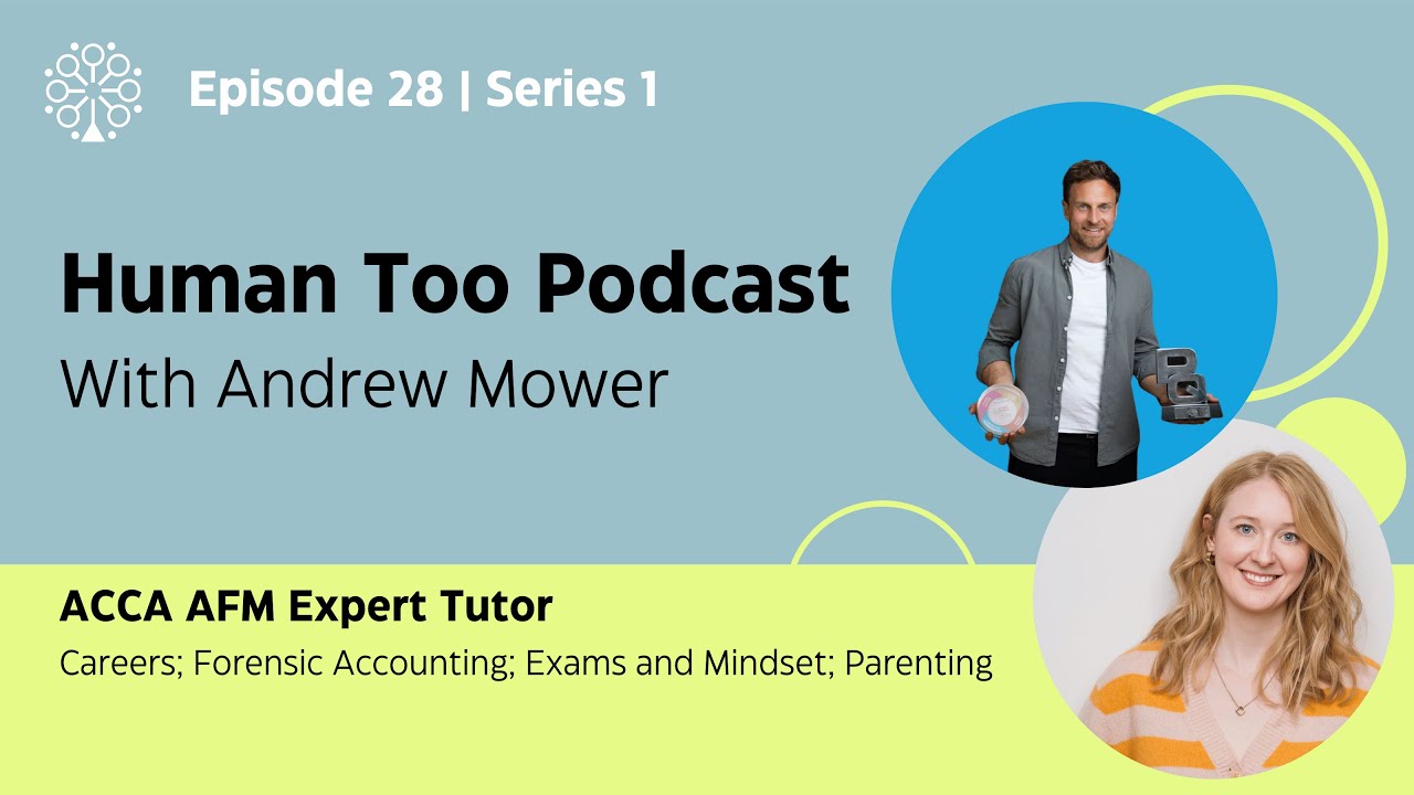 Human Too Podcast with Andrew Mower (ACCA AFM Tutor)
