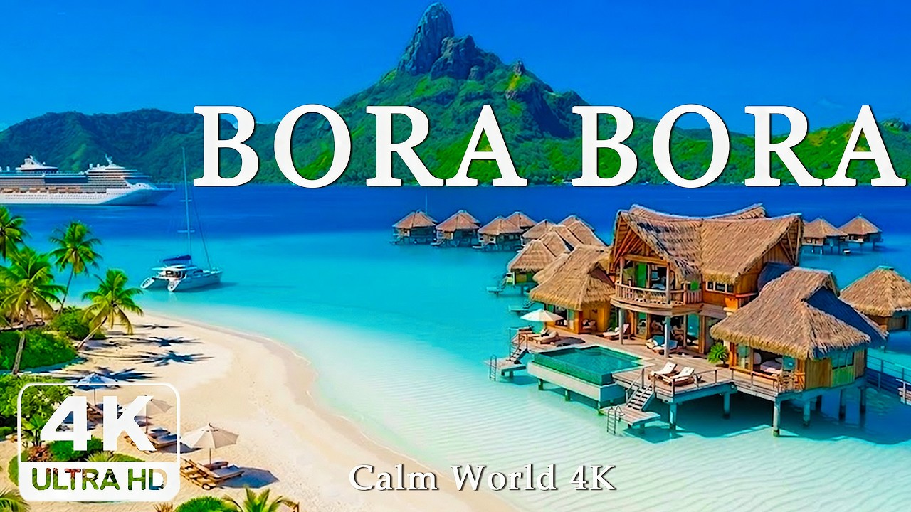 BORA BORA in 4K | Discover Paradise Beaches, Overwater Villas, Turquoise Lagoons - 4K Video UHD