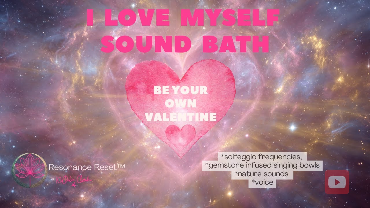 💗 Be Your Own Valentine – A Soundbath for Self Love 💗#resonancereset