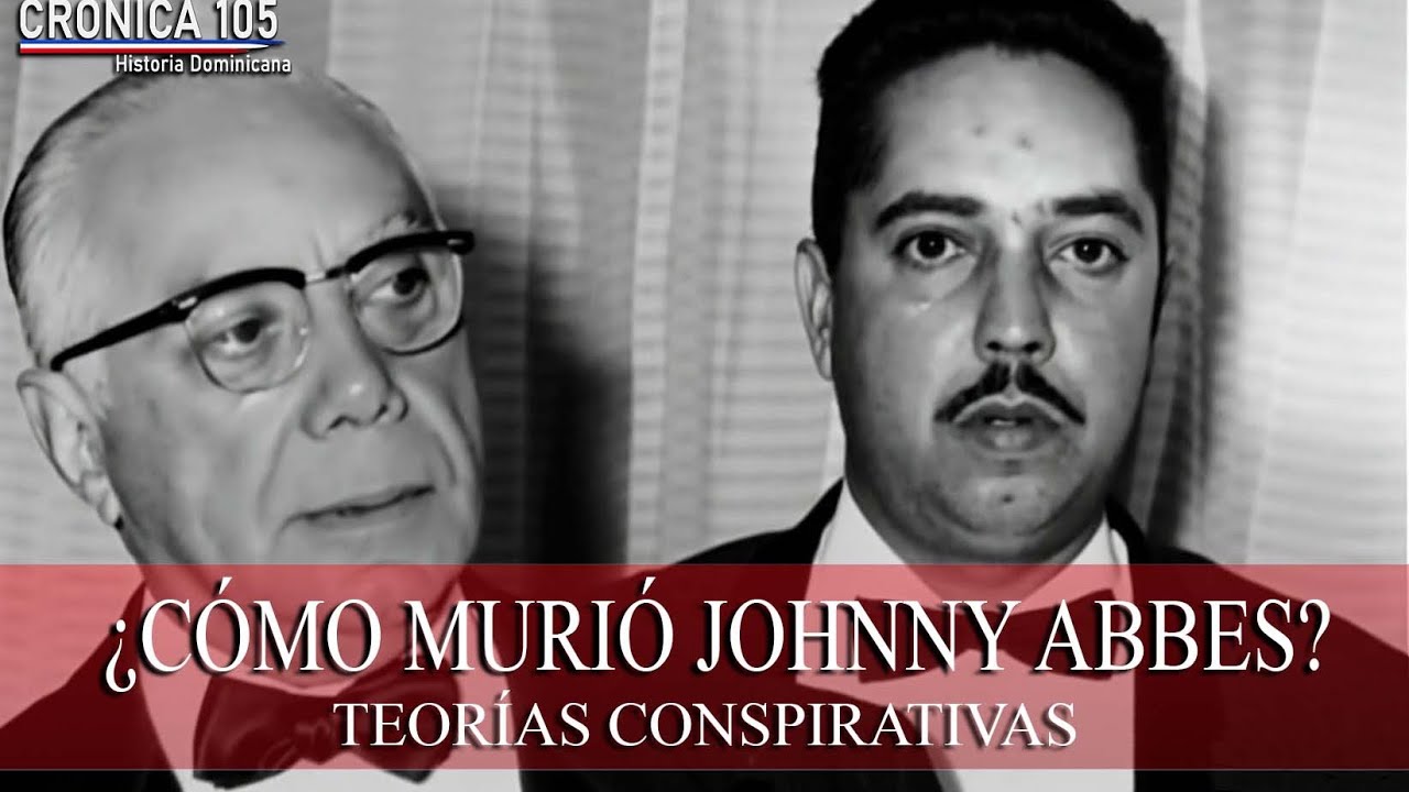 ¿Cómo murió Johnny Abbes? Teorías de conspiración #historiadominicana #historia