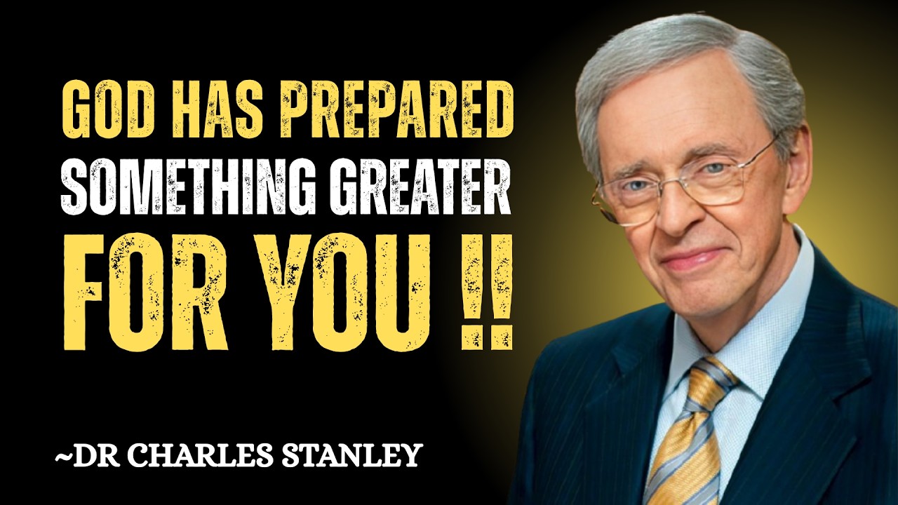 “God Has Something Greater Prepared Than What You Asked For | Dr Charles Stanley
