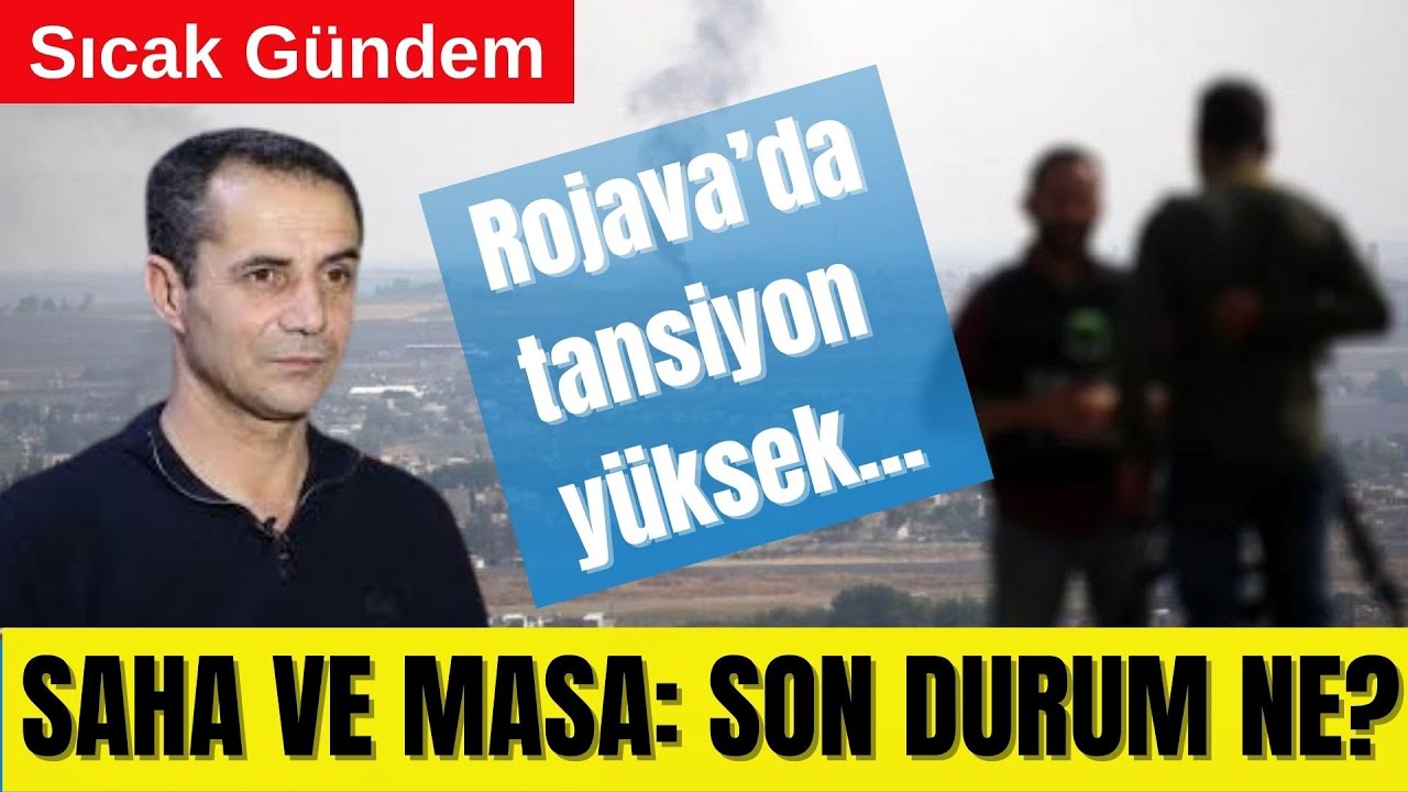 ROJAVA: SAHA, SOKAK, MASA VE SONUÇ...