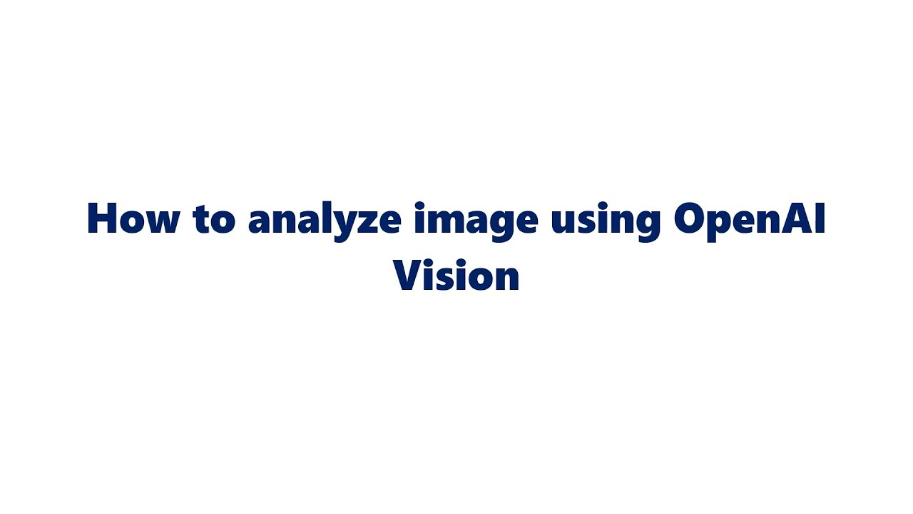 How to analyze image using OpenAI Vision