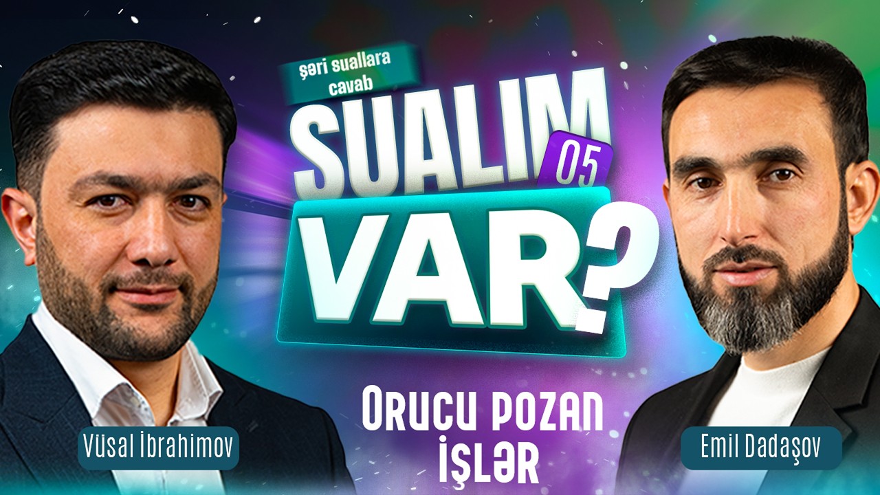 Sualım var | Orucu pozan işlər | 22.02.2026