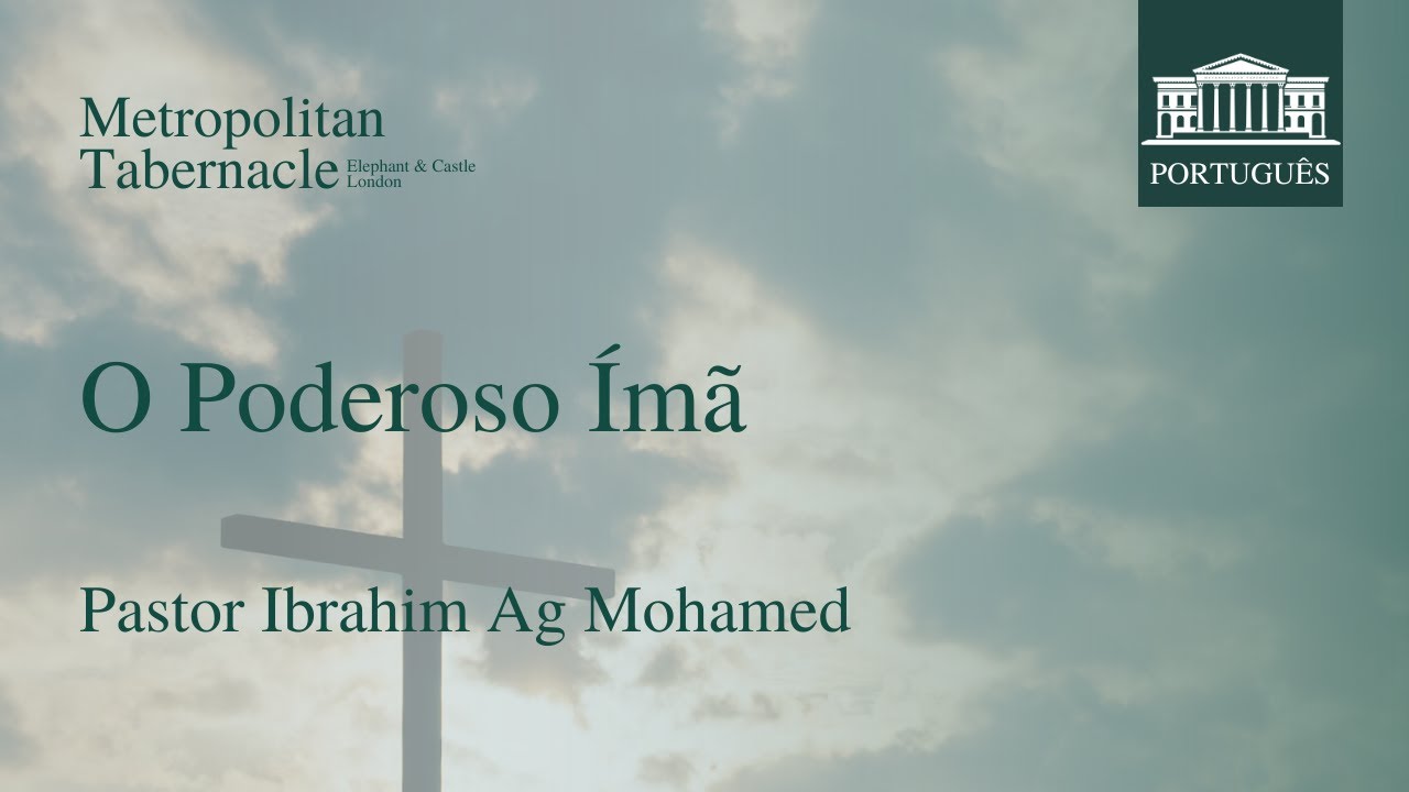 O Poderoso Ímã (João 12.32) | Pastor Ibrahim Ag Mohamed