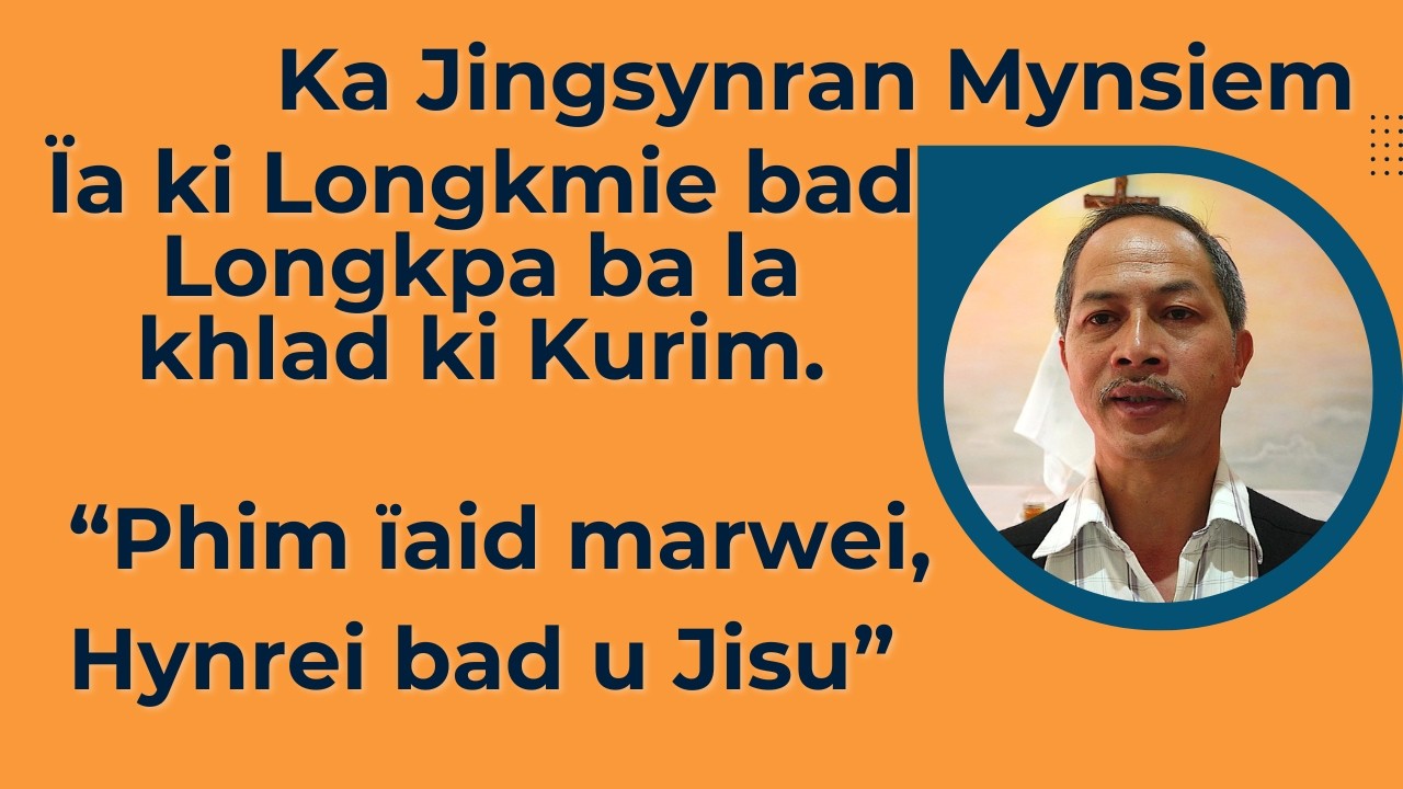 “Phim ïaid marwei, Hynrei bad u Jisu” | Bah Marcel Myrthong