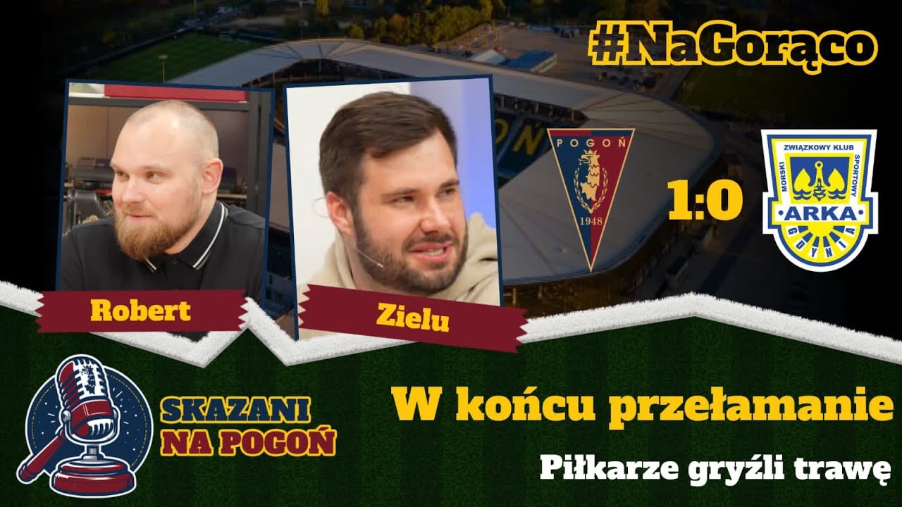 #NaGorąco po meczu Pogoń Szczecin- Arka Gdynia 