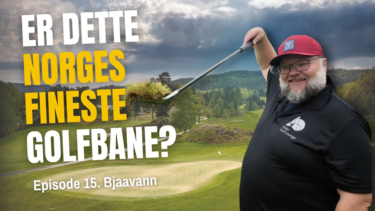 Bjaavann Golfklubb – Den Vakreste Golfbanen i Norge? | Episode 15