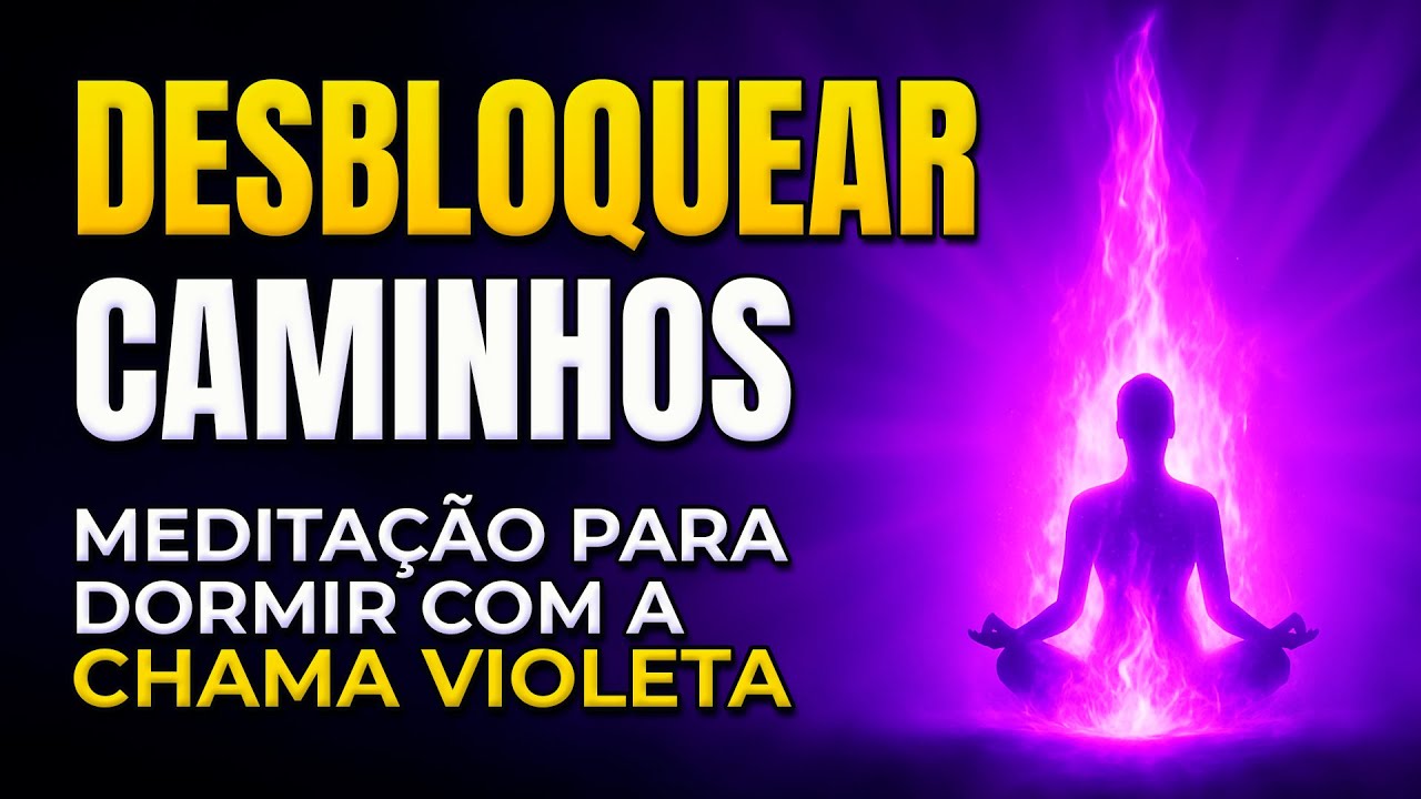 🕯️ MEDITAÇÃO COM A CHAMA VIOLETA PARA DESBLOQUEAR SEU CAMINHO DORMINDO