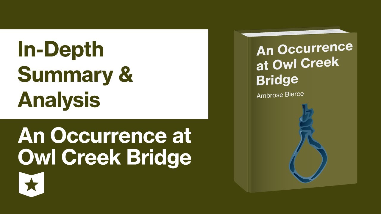 An Occurrence at Owl Creek Bridge by Ambrose Bierce | In-Depth Summary & Analysis