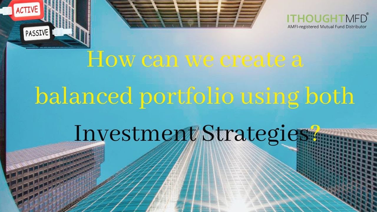How can we create a balanced portfolio using both investment strategies?  | ithoughtmfd